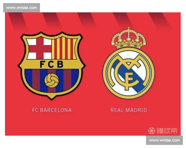 皇马vs巴萨巅峰对决全场视频回顾经典瞬间与战术解析深度拆解看点